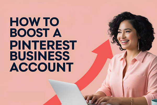 How to Boost a Pinterest Business Account
